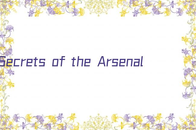 Secrets of the Arsenal剧照